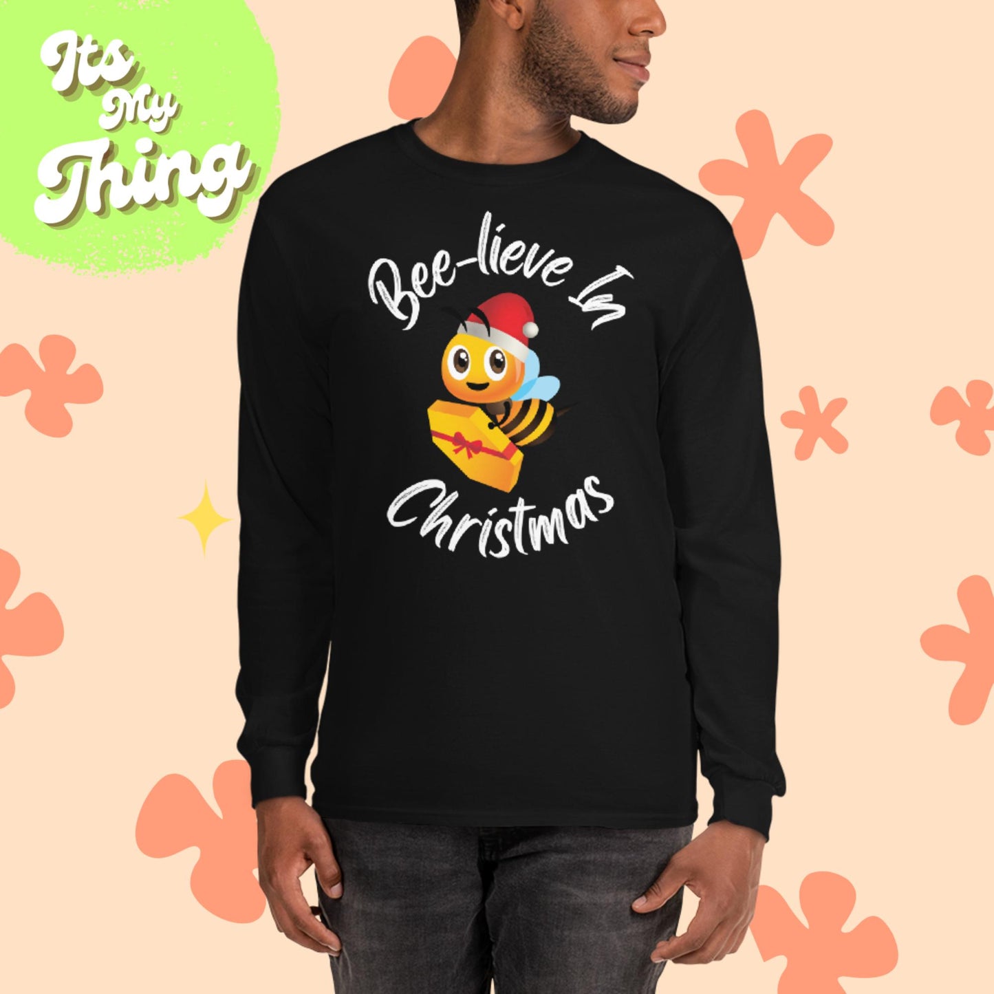Bee-lieve in Christmas Long Sleeve Shirt