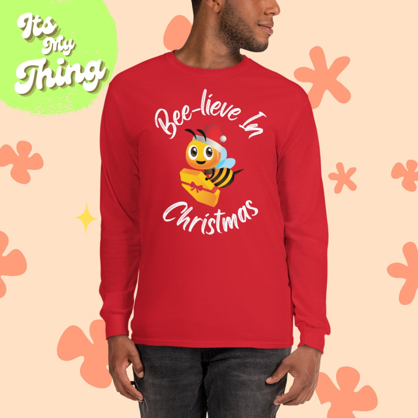 Bee-lieve in Christmas Long Sleeve Shirt